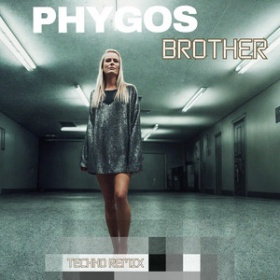 PHYGOS - BROTHER (TECHNO REMIX)
